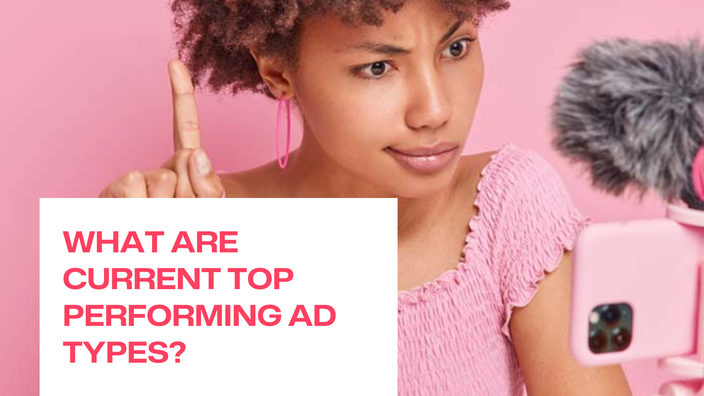 What are current top performing ad types?